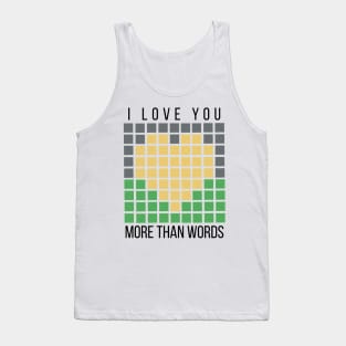 Wordle, I love you more than words, word game design Tank Top